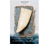 The Reverse of the Medal: A Lauded Napoleonic Adventure of Naval Warfare and Government Intrigue: Book 11 (Aubrey-Maturin)