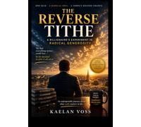 The Reverse Tithe: A Billionaire’s Experiment in Radical Generosity