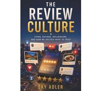 The Review Culture: Stars, Ratings, Influencers, and How We Decided What to Trust