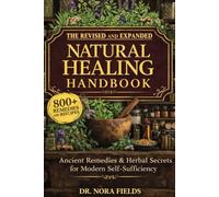 The Revised and Expanded Natural Healing Handbook: 800+ Proven Herbal Remedies, Home Treatments, and Natural Cures for Everyday Health.