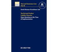 The Revised Product Liability Directive: Open Questions at the Time of Implementation: 38 (Tort and Insurance Law, 38)