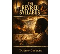 THE REVISED SYLLABUS: A Historical Fiction Novel of Untold Truths, Hidden History, and the Fight to Reclaim the Past-where a student questions what is taught and uncovers stories long left out.
