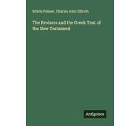 The Revisers and the Greek Text of the New Testament