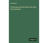 The Revisers and the Greek Text of the New Testament
