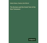The Revisers and the Greek Text of the New Testament