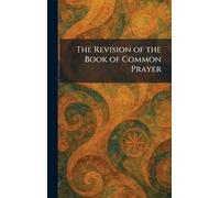 The Revision of the Book of Common Prayer