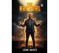 THE REVIVAL: A Renewal of the Black Man, the Black Family, and the Black Community