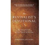 The Revivalist's Devotional: 365 Daily Ignitions That Equip You to Carry Revival Fire in the Nations