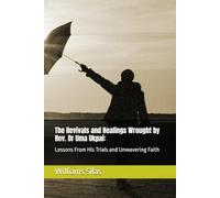 The Revivals and Healings Wrought by Rev. Dr Uma Ukpai:: Lessons From His Trials and Unwavering Faith