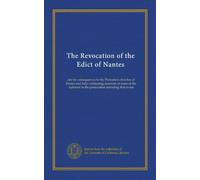 The Revocation of the Edict of Nantes: and its consequences to the Protestant churches of France and Italy; containing memoirs of some of the sufferers in the persecution attending that event