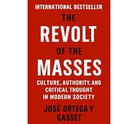 The Revolt of The Masses: Culture, authority and critical thought in modern society (Psychological Forces in History)