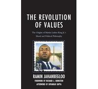 The Revolution of Values: The Origins of Martin Luther King Jr.’s Moral and Political Philosophy