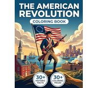 The Revolution War Coloring Book: Story of the American War of Independence | USA History | Coloring Page & Historic Facs | For Teens & Adults