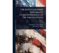 The Revolutionary Diplomatic Correspondence Of The United States