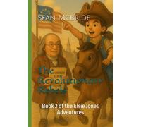 The Revolutionary Rebels: Book 2 of the Elsie Jones Adventures