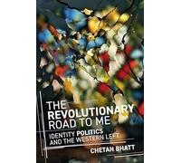 The Revolutionary Road to Me: Identity Politics and the Western Left
