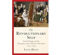 The Revolutionary Self: Social Change and the Emergence of the Modern Individual, 1770-1800