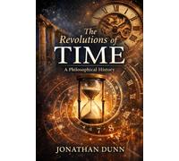 The Revolutions of Time: A Found Manuscript of History, Fate, and Redemption