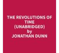 The Revolutions Of Time (unabridged) (audiolibro)