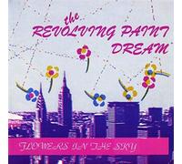 The Revolving Paint Dream - Flowers In The Sky