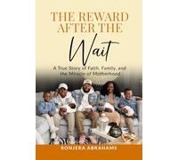 The Reward After the Wait: A true story of faith, family, and the miracle of motherhood