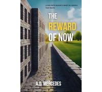The Reward of Now: Living with Heaven’s Heart in a World That Waits