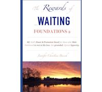 The Rewards of Waiting: Gods Power & Promotion Saved for Those Who Wait (Book 2 Foundations): Foundations: Book 2