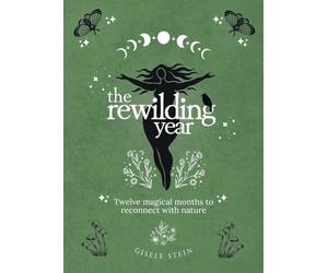 The Rewilding Year: Twelve magical months to reconnect with nature
