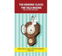 The Rewind Clock. The Tale Begins: Decodable Chapter Book Series for Students Learning to Read. For Developing Readers and Students with Dyslexia. ... Words): 46 (Dog on a Log Chapter Books)