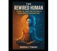 “The Rewired Human: Yoga, AI, and the Future of Mind-Body Connection”