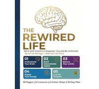 The Rewired Life: Work with Science to Empower You & Be Unlimited