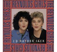 The Reynolds Girls - Reynolds Girls - Id Rather Jack - [7"]