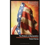 The Rhetoric of Manipulation: Unmasking Semantic Perversions