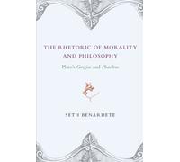 The Rhetoric of Morality and Philosophy: Plato's Gorgias and Phaedrus