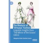 The Rhetoric of ‘Virtuous’ Fashion: Linguistic Insights from ‘The Mirror of the Graces’ (1811)