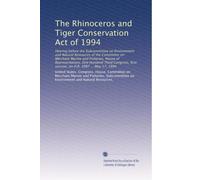 The Rhinoceros and Tiger Conservation Act of 1994: Hearing before the Subcommittee on Environment and Natural Resources of the Committee on Merchant ... first session, on H.R. 3987 ... May 17, 1994