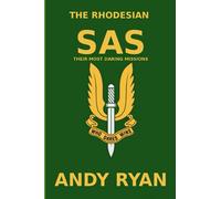 The Rhodesian SAS: Special Forces: Their Most Daring Bush War Missions: 2 (They Who Dared)