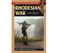 The Rhodesian War: A Military History (Stackpole Military History Series)