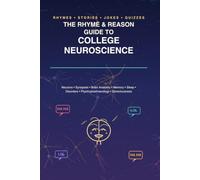The Rhyme & Reasons Guide to College Neuroscience: A study guide full of rhymes, jokes, acronyms and more to help you retain knowledge