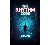 The Rhythm Code: A Psychological Techno-Thriller of Secrets, Surveillance, and the Human Mind