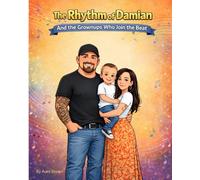 The Rhythm of Damian: And the Grownups Who Join the Beat