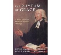The Rhythm of Grace: A Broad Vision for Wesleyan-Holiness Theology