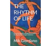 THE RHYTHM OF LIFE: A practical guide to Biodanza to awaken vitality and release your emotions