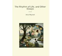 The Rhythm of Life, and Other Essays (Classic Books)
