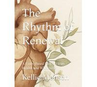 The Rhythm of Renewal: A Faith-Based Path to Heart Health and Wholeness