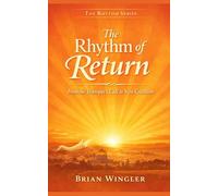 The Rhythm of Return: From Trumpets’ Call to New Creation (The Rhythm Series)