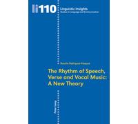 The Rhythm of Speech, Verse and Vocal Music: A New Theory: 110 (Linguistic Insights: Studies in Language and Communication)