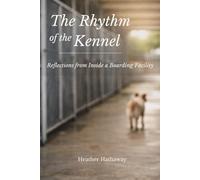 The Rhythm of the Kennel: Reflections from Inside a Boarding Facility