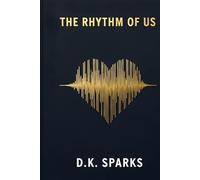 THE RHYTHM OF US: For Committed Partners Who Want to Deepen Connection and Reignite Passion Without Expensive Counseling or Boring Small Talk