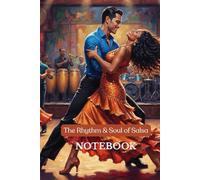 The Rhythm & Soul of Salsa: 150 page notebooks for salsa dancers or salsa fans, great for taking notes, creative writing notes and gifts for dancers